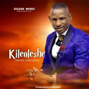 Pastor John Okene - Kileoleshe